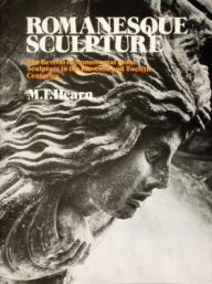 Title: Romanesque Sculpture: The Revival of Monumental Stone Sculpture in the Eleventh and Twelfth Centuries / Edition 1, Author: Millard F. Hearn