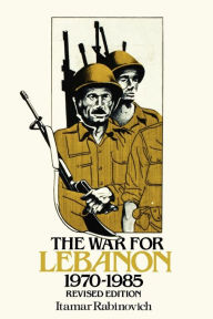 Title: The War for Lebanon, 1970-1985 / Edition 2, Author: Itamar Rabinovich