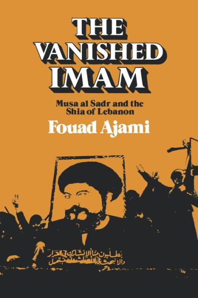 The Vanished Imam: Musa al Sadr and the Shia of Lebanon / Edition 1