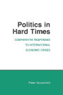 Politics in Hard Times: Comparative Responses to International Economic Crises