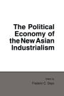 The Political Economy of the New Asian Industrialism / Edition 1