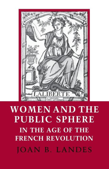 Women and the Public Sphere in the Age of the French Revolution / Edition 1