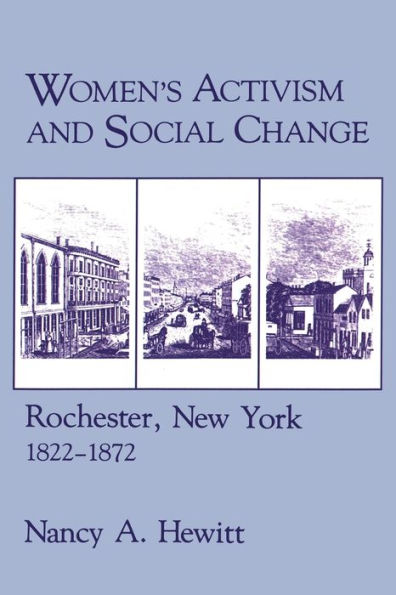 Women's Activism and Social Change: Rochester, New York, 1822-1872