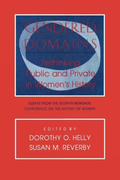 Gendered Domains: Rethinking Public and Private in Women's History