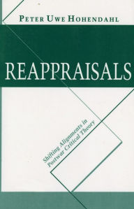 Title: Reappraisals: Shifting Alignments in Postwar Critical Theory, Author: Peter Uwe Hohendahl
