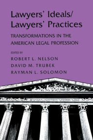 Title: Lawyers' Ideals/Lawyers' Practices: Transformations in the American Legal Profession, Author: Robert L. Nelson