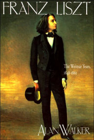 Title: Franz Liszt, Volume 2: The Weimar Years, 1848-1861, Author: Alan Walker