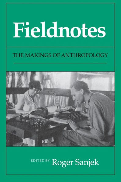 Fieldnotes: The Makings of Anthropology / Edition 1