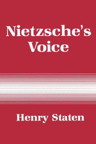 Title: Nietzsche's Voice, Author: Henry Staten