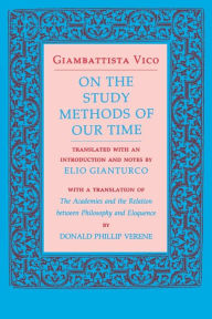 Title: On the Study Methods of Our Time / Edition 1, Author: Giambattista Vico