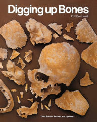Title: Digging Up Bones / Edition 3, Author: Don R. Brothwell