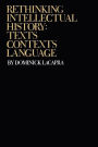 Rethinking Intellectual History: Texts, Contexts, Language / Edition 1
