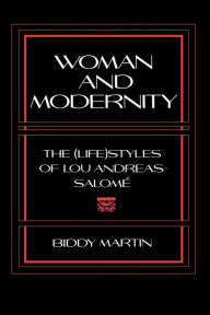 Title: Woman and Modernity: The (Life)Styles of Lou Andreas-Salomé / Edition 1, Author: Carolyn Biddy A. Martin