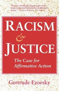Title: Racism and Justice: The Case for Affirmative Action / Edition 1, Author: Gertrude Ezorsky