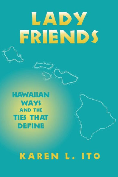Lady Friends: Hawaiian Ways and the Ties that Define