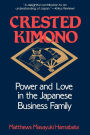 Crested Kimono: Power and Love in the Japanese Business Family