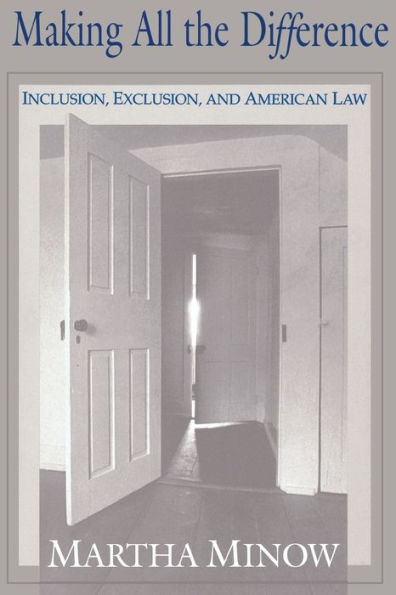 Making All the Difference: Inclusion, Exclusion, and American Law / Edition 1