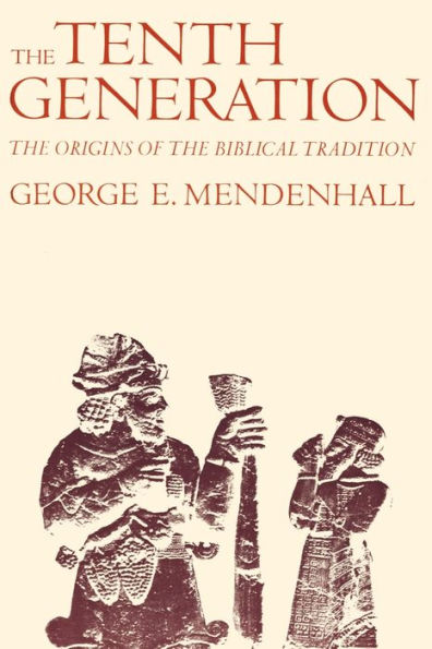 The Tenth Generation: The Origins of the Biblical Tradition