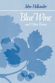 Title: Blue Wine and Other Poems, Author: John Hollander