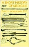 Title: A Short History of Medicine / Edition 2, Author: Erwin H. Ackerknecht