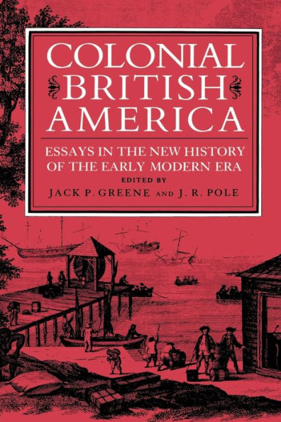Colonial British America: Essays in the New History of the Early Modern Era