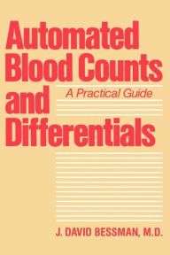 Title: Automated Blood Counts and Differentials: A Practical Guide, Author: J. David Bessman MD