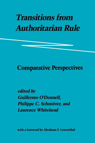 Transitions from Authoritarian Rule: Comparative Perspectives / Edition 1