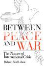 Between Peace and War: The Nature of International Crisis / Edition 1