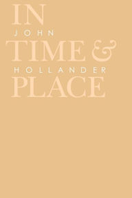 Title: In Time and Place, Author: John Hollander