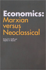 Title: Economics: Marxian versus Neoclassical / Edition 1, Author: Richard D. Wolff