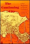 Title: The Continuing City: Urban Morphology in Western Civilization / Edition 1, Author: James E. Vance Jr.