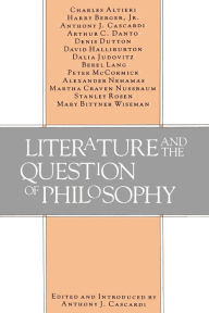 Title: Literature and the Question of Philosophy, Author: Anthony J. Cascardi