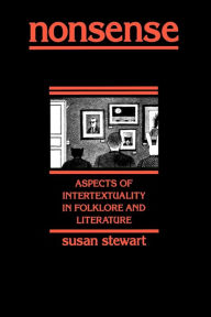 Title: Nonsense: Aspects of Intertextuality in Folklore and Literature, Author: Susan A. Stewart