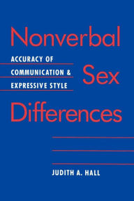 Title: Nonverbal Sex Differences: Communication Accuracy and Expressive Style, Author: Judith A. Hall