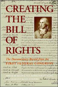 Title: Creating the Bill of Rights: The Documentary Record from the First Federal Congress / Edition 1, Author: Helen E. Veit