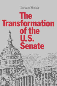 Title: The Transformation of the U.S. Senate, Author: Barbara Sinclair