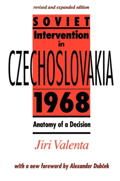 Soviet Intervention in Czechoslovakia, 1968: Anatomy of a Decision