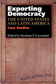 Title: Exporting Democracy: The United States and Latin America, Author: Abraham F. Lowenthal