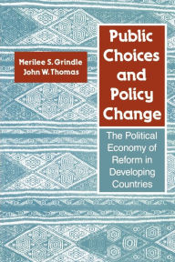 Title: Public Choices and Policy Change: The Political Economy of Reform in Developing Countries, Author: Merilee S. Grindle