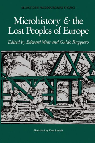 Microhistory and the Lost Peoples of Europe: Selections from Quaderni Storici / Edition 1