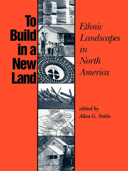 To Build in a New Land: Ethnic Landscapes in North America / Edition 1