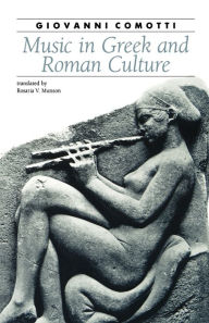 Title: Music in Greek and Roman Culture, Author: Giovanni Comotti