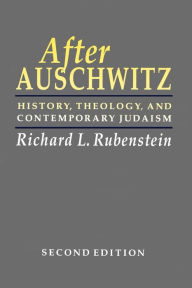 Title: After Auschwitz: History, Theology, and Contemporary Judaism / Edition 2, Author: Richard L. Rubenstein