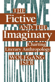 Title: The Fictive and the Imaginary: Charting Literary Anthropology, Author: Wolfgang Iser