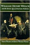 Title: William Henry Welch and the Heroic Age of American Medicine, Author: Simon Flexner