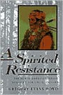 A Spirited Resistance: The North American Indian Struggle for Unity, 1745-1815