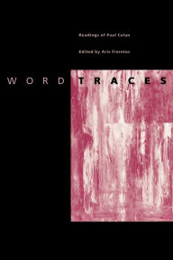 Title: Word Traces: Readings of Paul Celan, Author: Aris Fioretos
