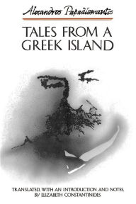 Title: Tales from a Greek Island / Edition 1, Author: Alexandros Papadiamantis
