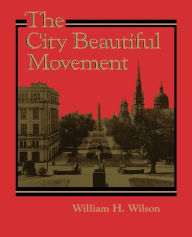 Title: The City Beautiful Movement, Author: William H. Wilson