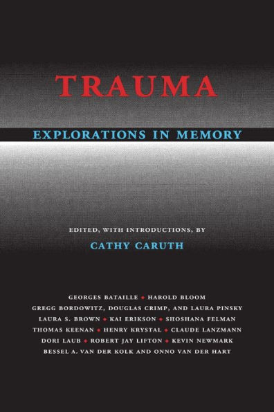 Trauma: Explorations in Memory / Edition 1